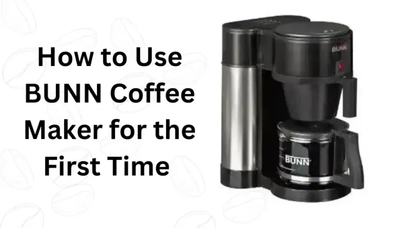 How-to-use-bunn-coffee-maker-for-the-first-time